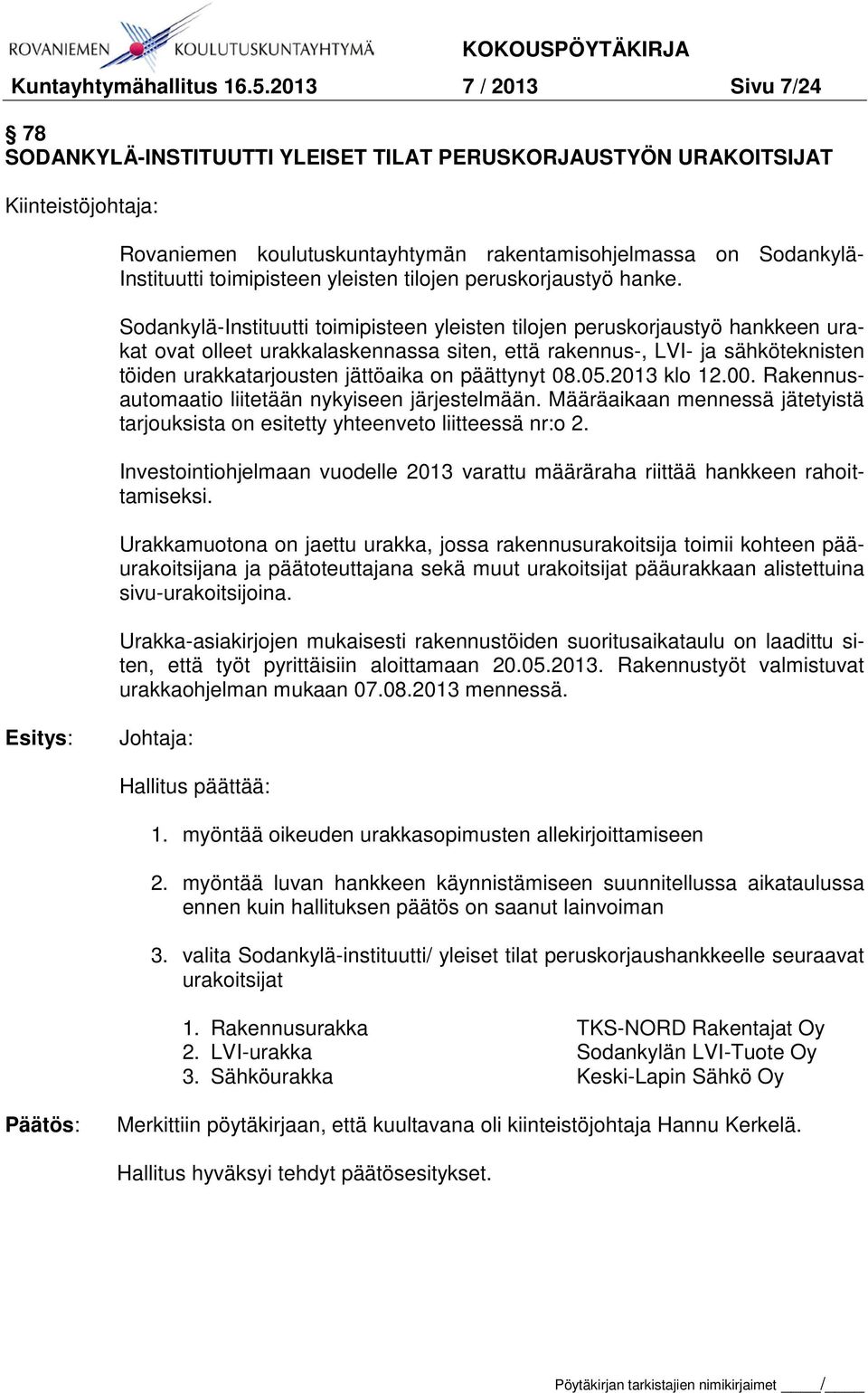 toimipisteen yleisten tilojen peruskorjaustyö hanke.