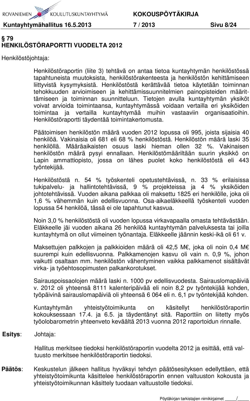 henkilöstörakenteesta ja henkilöstön kehittämiseen liittyvistä kysymyksistä.