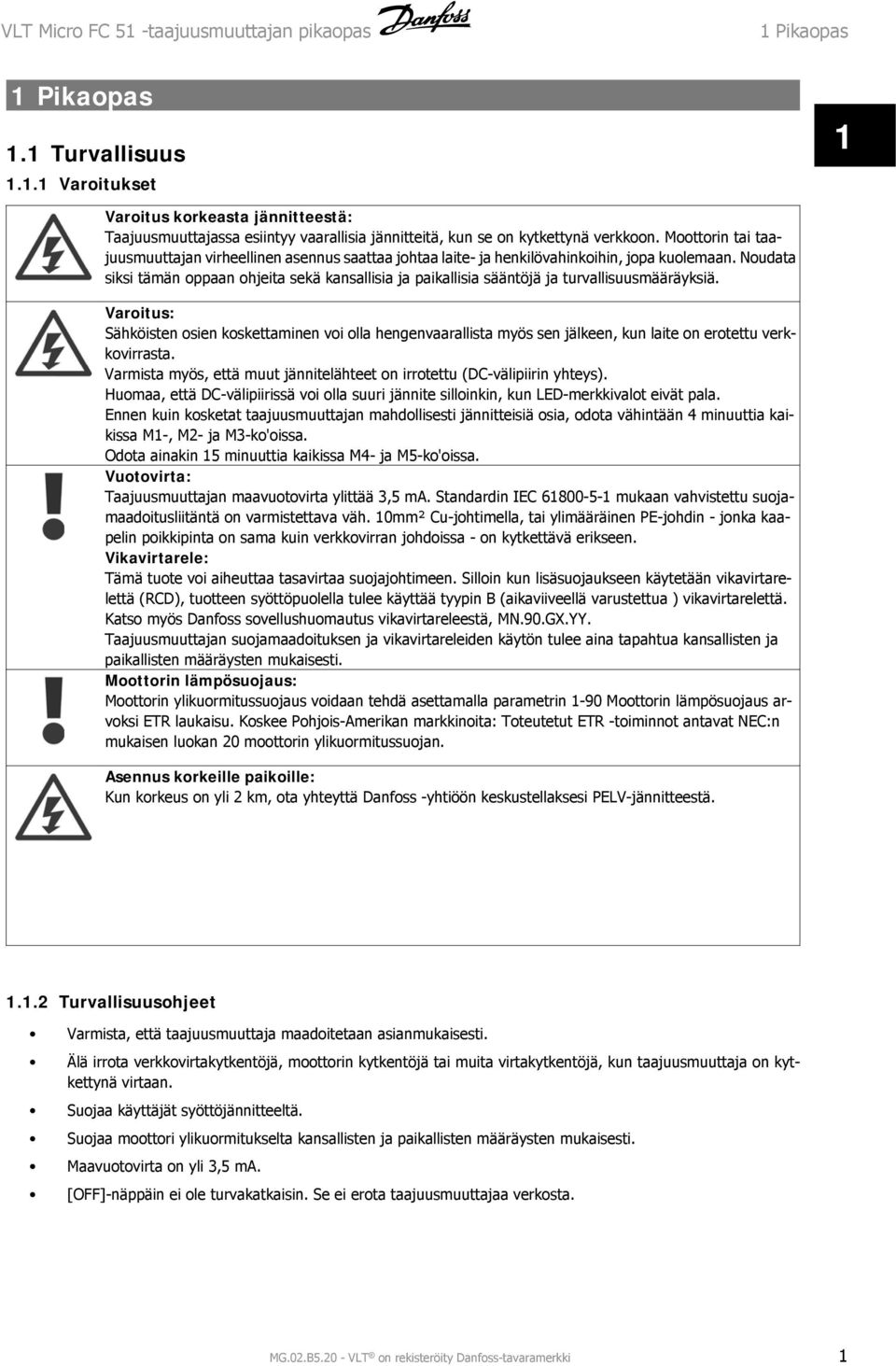 Moottorin tai taajuusmuuttajan virheellinen asennus saattaa johtaa laite- ja henkilövahinkoihin, jopa kuolemaan.