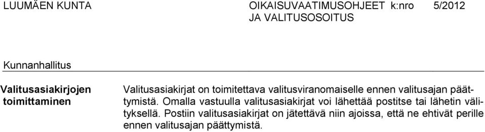 Omalla vastuulla valitusasiakirjat voi lähettää postitse tai lähetin välityksellä.