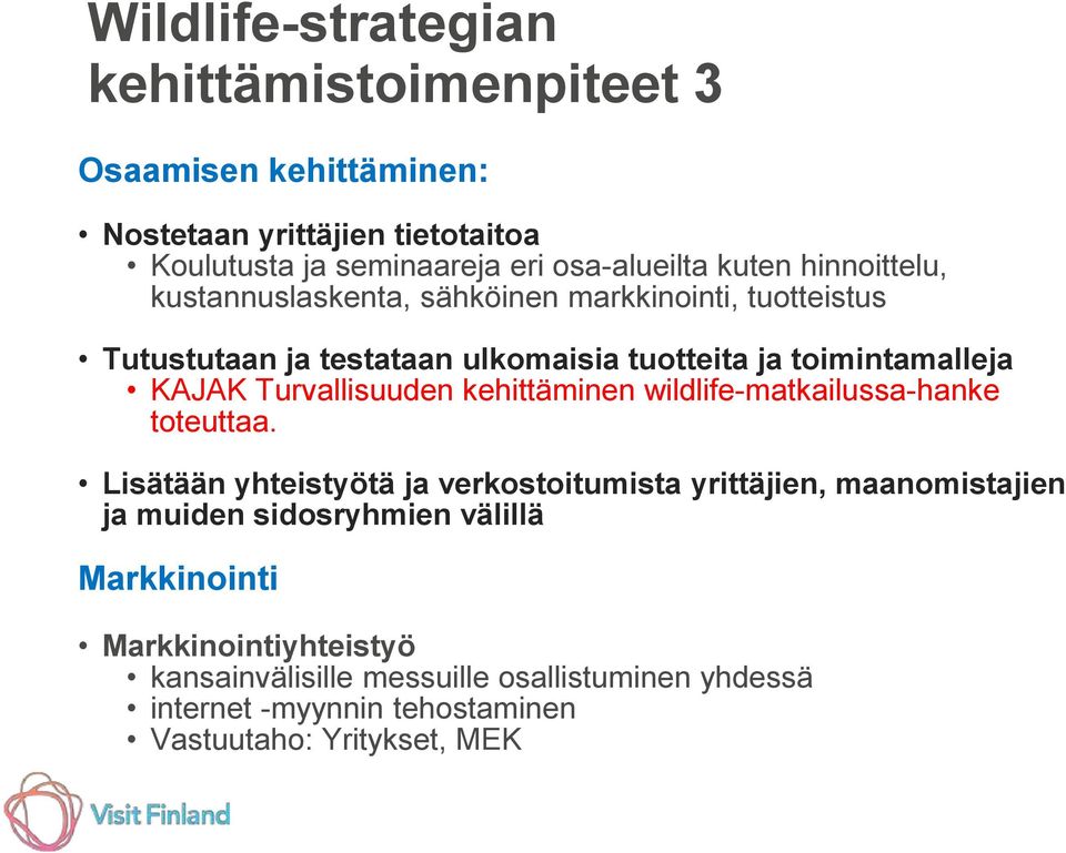 Turvallisuuden kehittäminen wildlife-matkailussa-hanke toteuttaa.