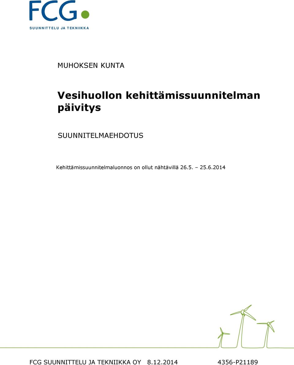 SUUNNITELMAEHDOTUS Kehittämissuunnitelmaluonnos on