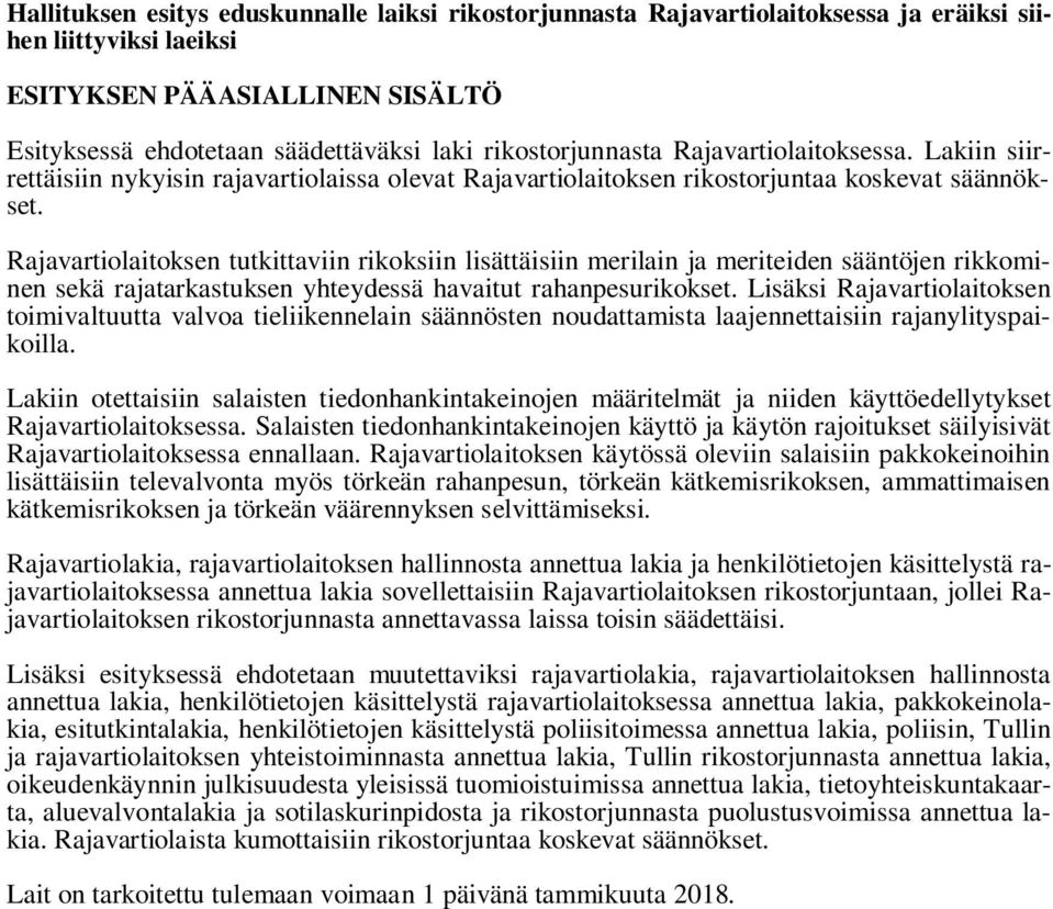 Rajavartiolaitoksen tutkittaviin rikoksiin lisättäisiin merilain ja meriteiden sääntöjen rikkominen sekä rajatarkastuksen yhteydessä havaitut rahanpesurikokset.