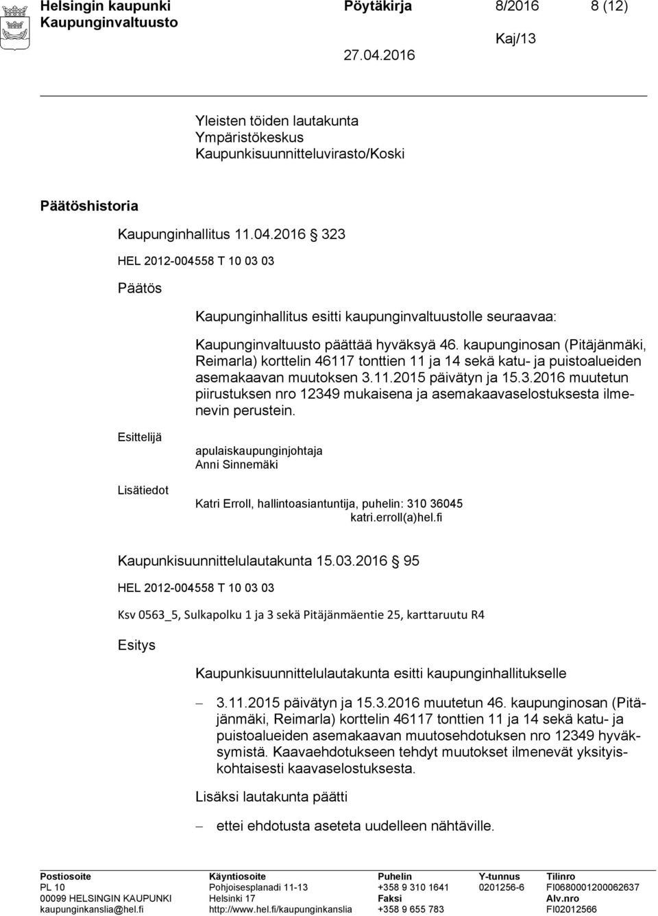 kaupunginosan (Pitäjänmäki, Reimarla) korttelin 46117 tonttien 11 ja 14 sekä katu- ja puistoalueiden asemakaavan muutoksen 3.
