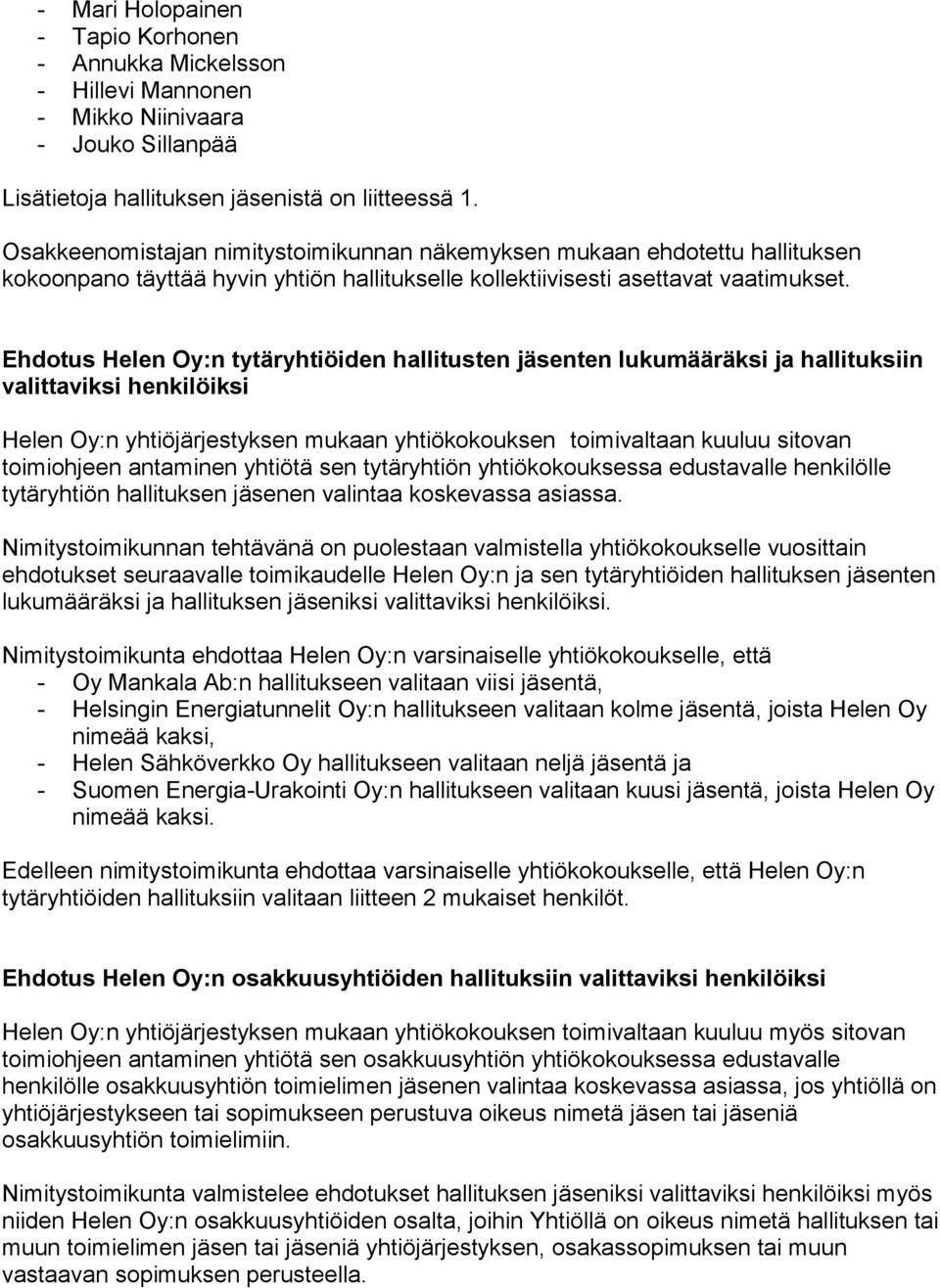 Ehdotus Helen Oy:n tytäryhtiöiden hallitusten jäsenten lukumääräksi ja hallituksiin valittaviksi henkilöiksi Helen Oy:n yhtiöjärjestyksen mukaan yhtiökokouksen toimivaltaan kuuluu sitovan toimiohjeen