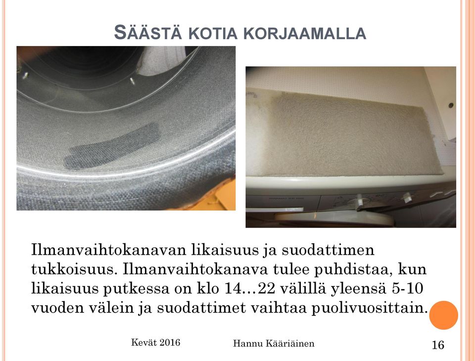 Ilmanvaihtokanava tulee puhdistaa, kun likaisuus