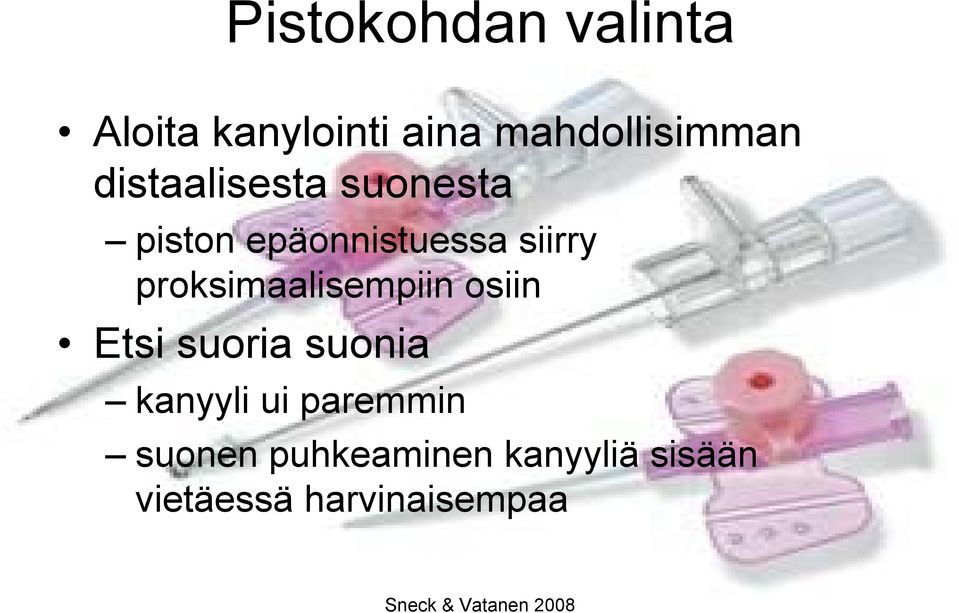 proksimaalisempiin osiin Etsi suoria suonia kanyyli ui