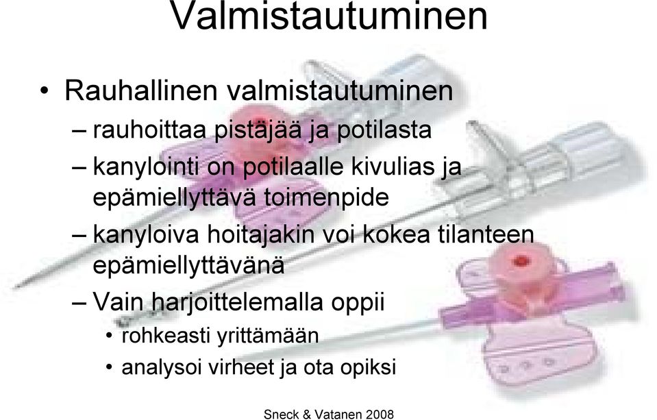 toimenpide kanyloiva hoitajakin voi kokea tilanteen epämiellyttävänä