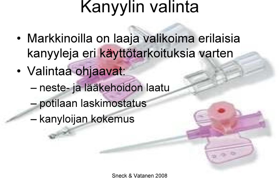 käyttötarkoituksia varten Valintaa ohjaavat: