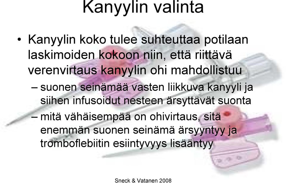 liikkuva kanyyli ja siihen infusoidut nesteen ärsyttävät suonta mitä vähäisempää