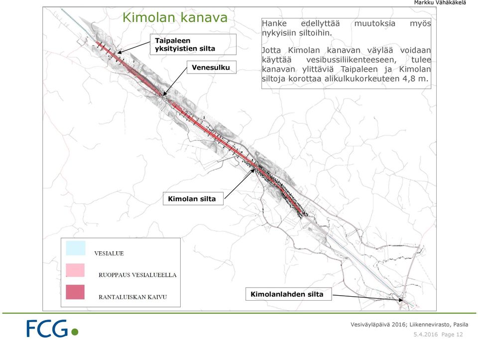 Jotta Kimolan kanavan väylää voidaan käyttää vesibussiliikenteeseen, tulee