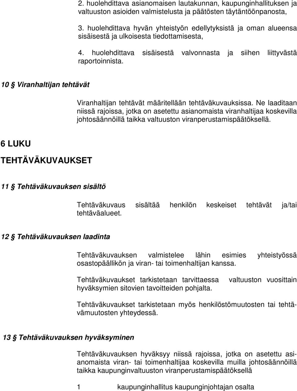 10 Viranhaltijan tehtävät Viranhaltijan tehtävät määritellään tehtäväkuvauksissa.