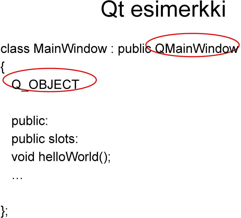 QMainWindow { Q_OBJECT