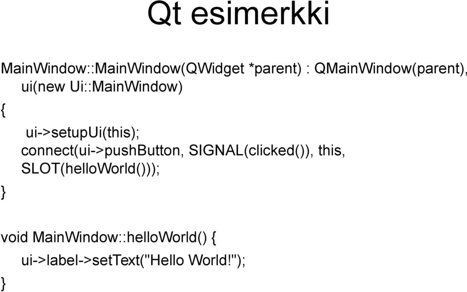 ui->setupui(this); connect(ui->pushbutton, SIGNAL(clicked()),