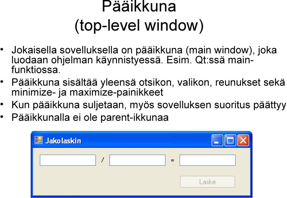 Pääikkuna sisältää yleensä otsikon, valikon, reunukset sekä minimize- ja