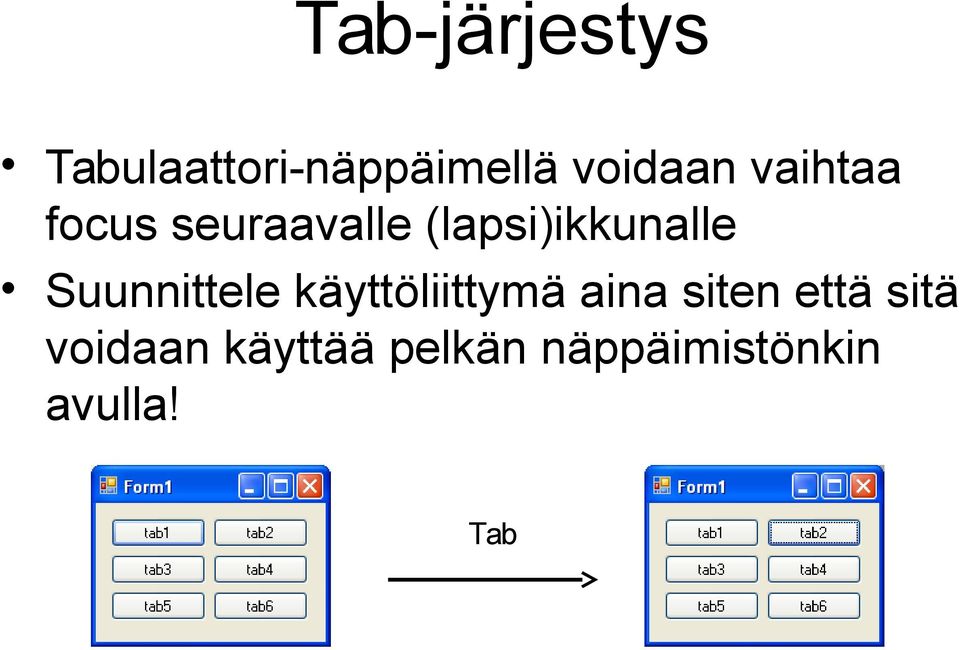 Suunnittele käyttöliittymä aina siten että