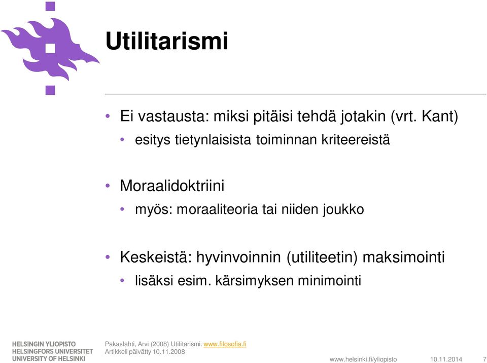 tai niiden joukko Keskeistä: hyvinvoinnin (utiliteetin) maksimointi lisäksi esim.