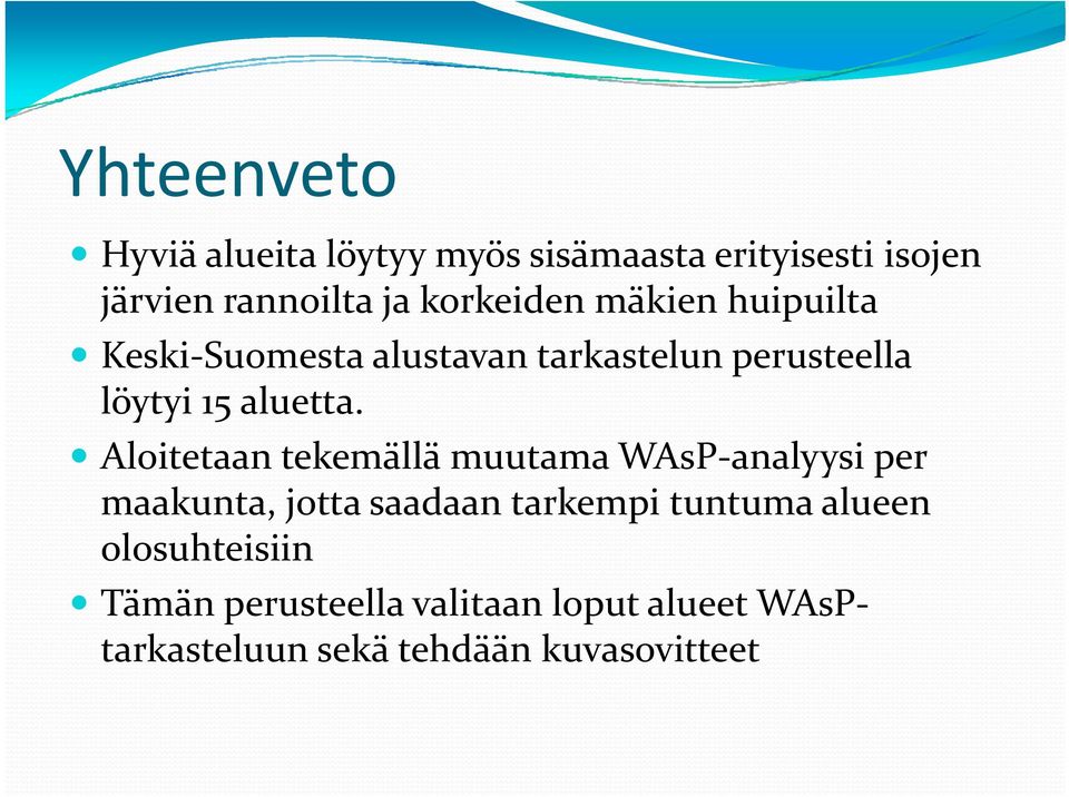 Aloitetaan tekemällä muutama WAsP analyysi per maakunta, jotta saadaan tarkempi tuntuma alueen