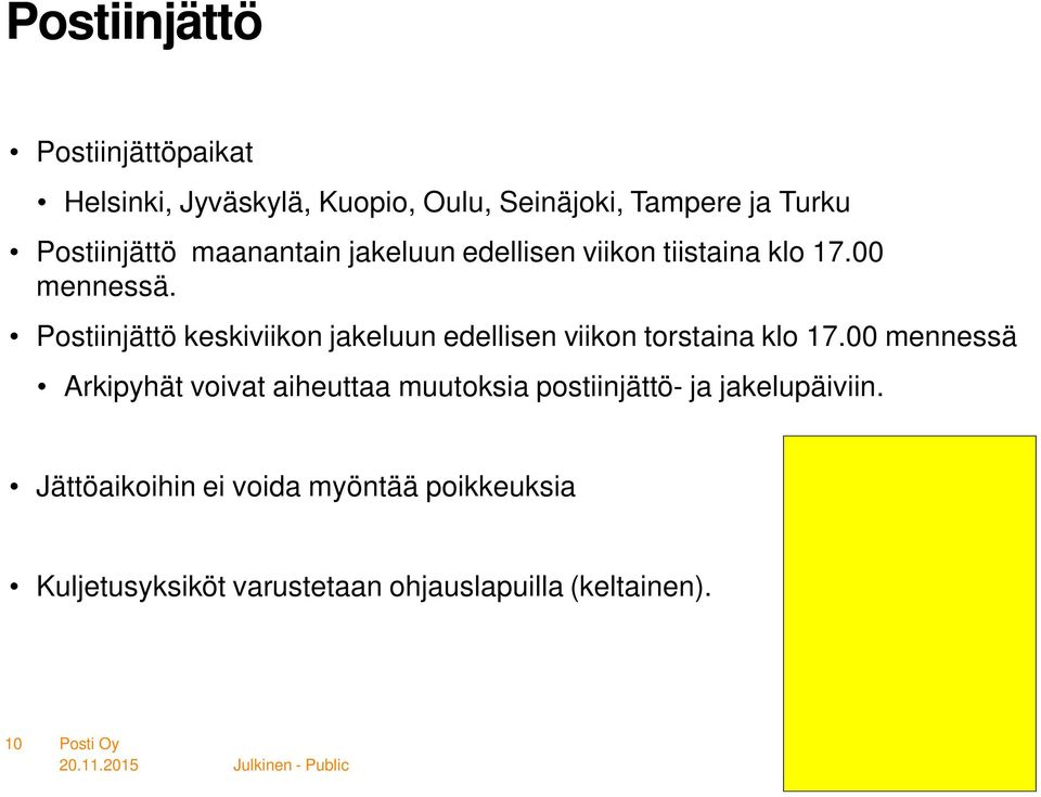 Postiinjättö keskiviikon jakeluun edellisen viikon torstaina klo 17.