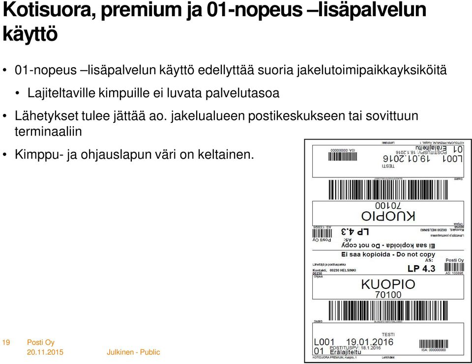 ei luvata palvelutasoa Lähetykset tulee jättää ao.