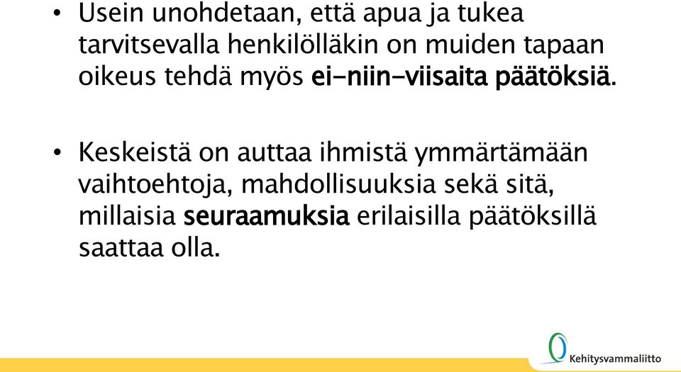 Keskeistä on auttaa ihmistä ymmärtämään vaihtoehtoja,