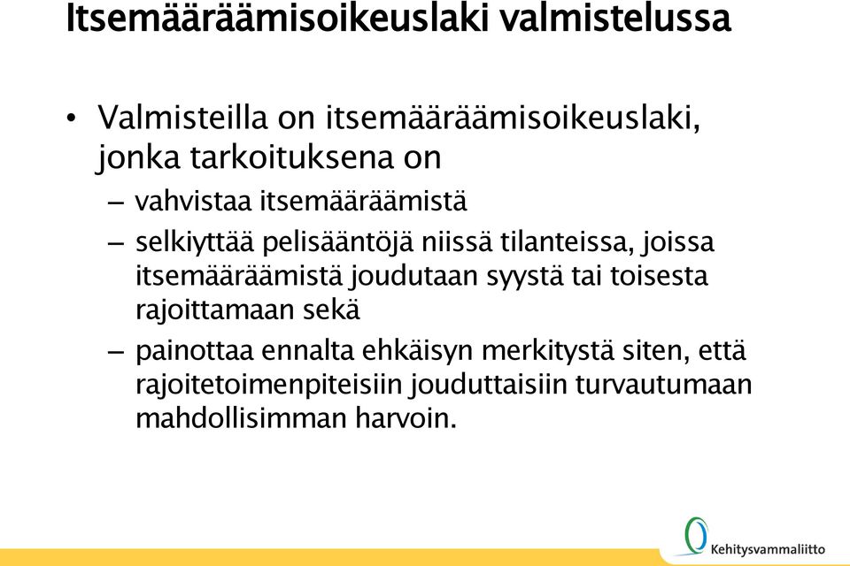joissa itsemääräämistä joudutaan syystä tai toisesta rajoittamaan sekä painottaa ennalta