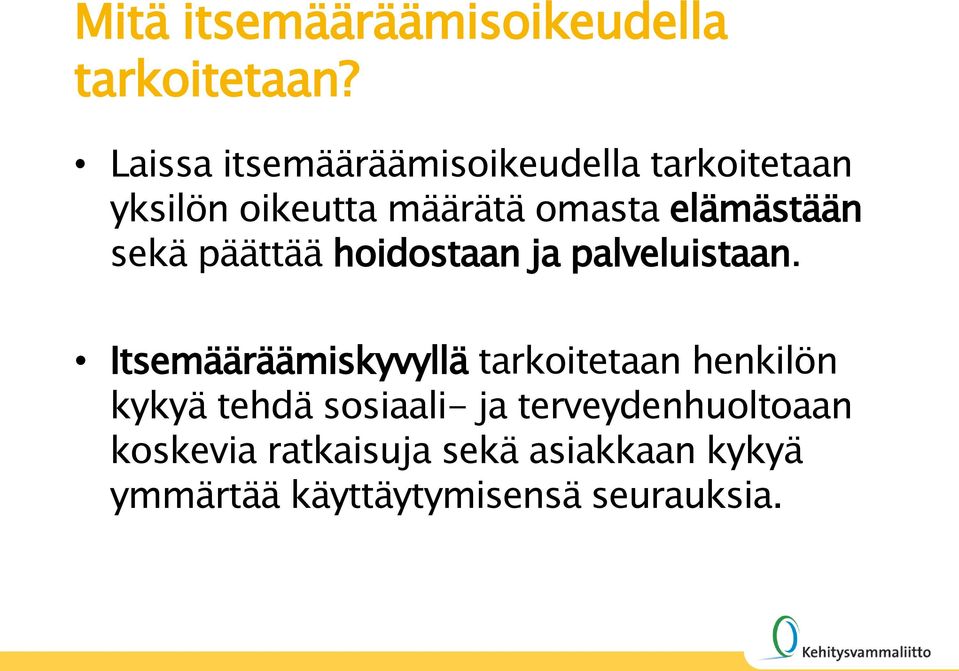 elämästään sekä päättää hoidostaan ja palveluistaan.