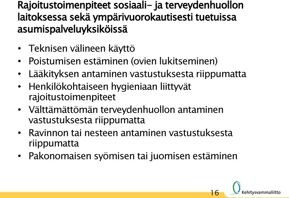 vastustuksesta riippumatta Henkilökohtaiseen hygieniaan liittyvät rajoitustoimenpiteet Välttämättömän terveydenhuollon