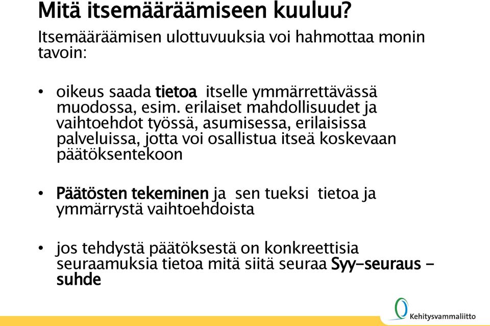 esim. erilaiset mahdollisuudet ja vaihtoehdot työssä, asumisessa, erilaisissa palveluissa, jotta voi osallistua