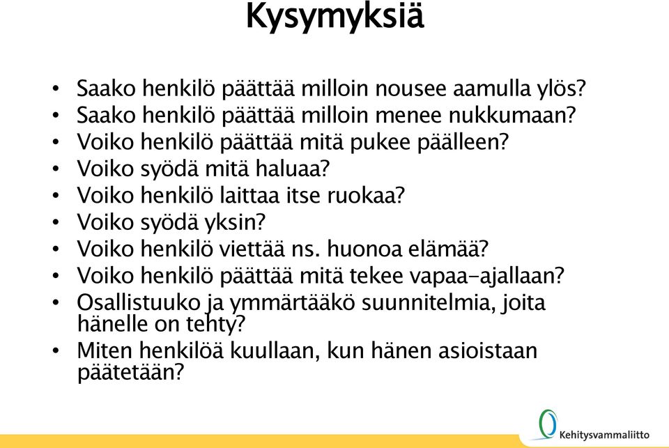 Voiko syödä yksin? Voiko henkilö viettää ns. huonoa elämää? Voiko henkilö päättää mitä tekee vapaa-ajallaan?
