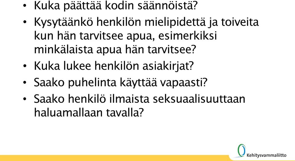 apua, esimerkiksi minkälaista apua hän tarvitsee?