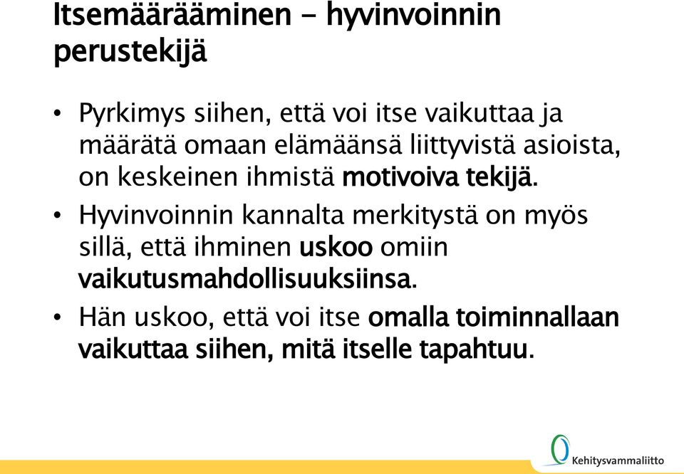 Hyvinvoinnin kannalta merkitystä on myös sillä, että ihminen uskoo omiin