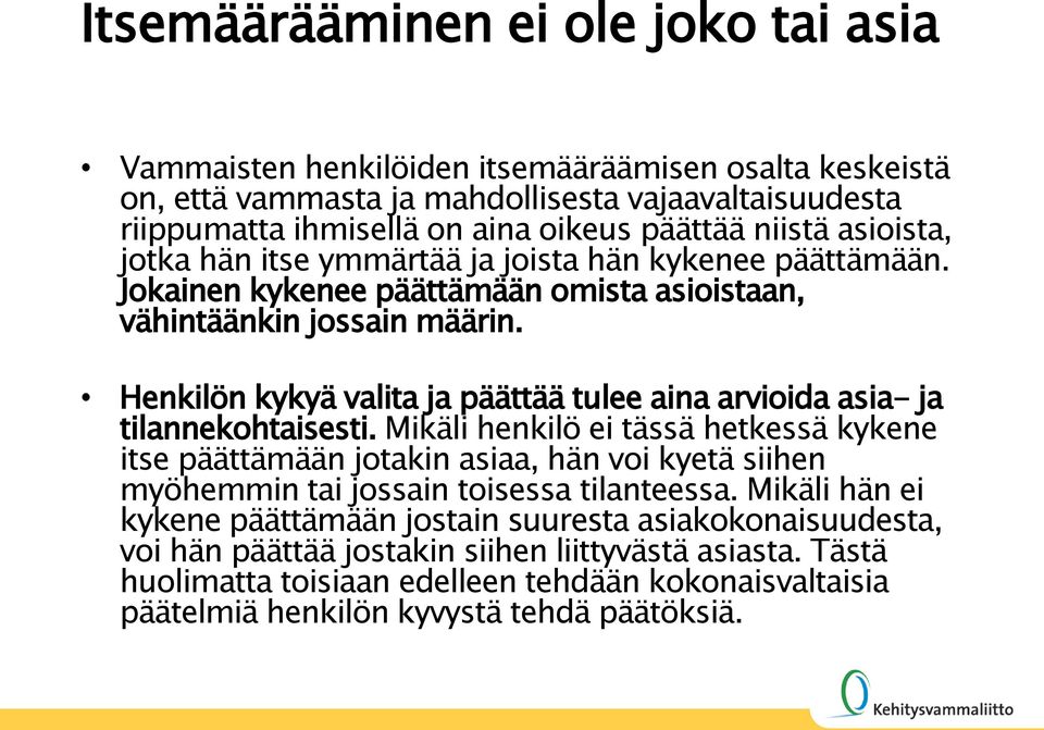 Henkilön kykyä valita ja päättää tulee aina arvioida asia- ja tilannekohtaisesti.