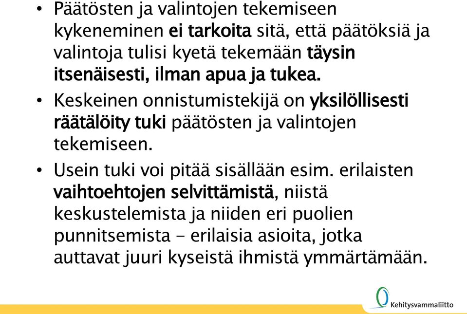 Keskeinen onnistumistekijä on yksilöllisesti räätälöity tuki päätösten ja valintojen tekemiseen.