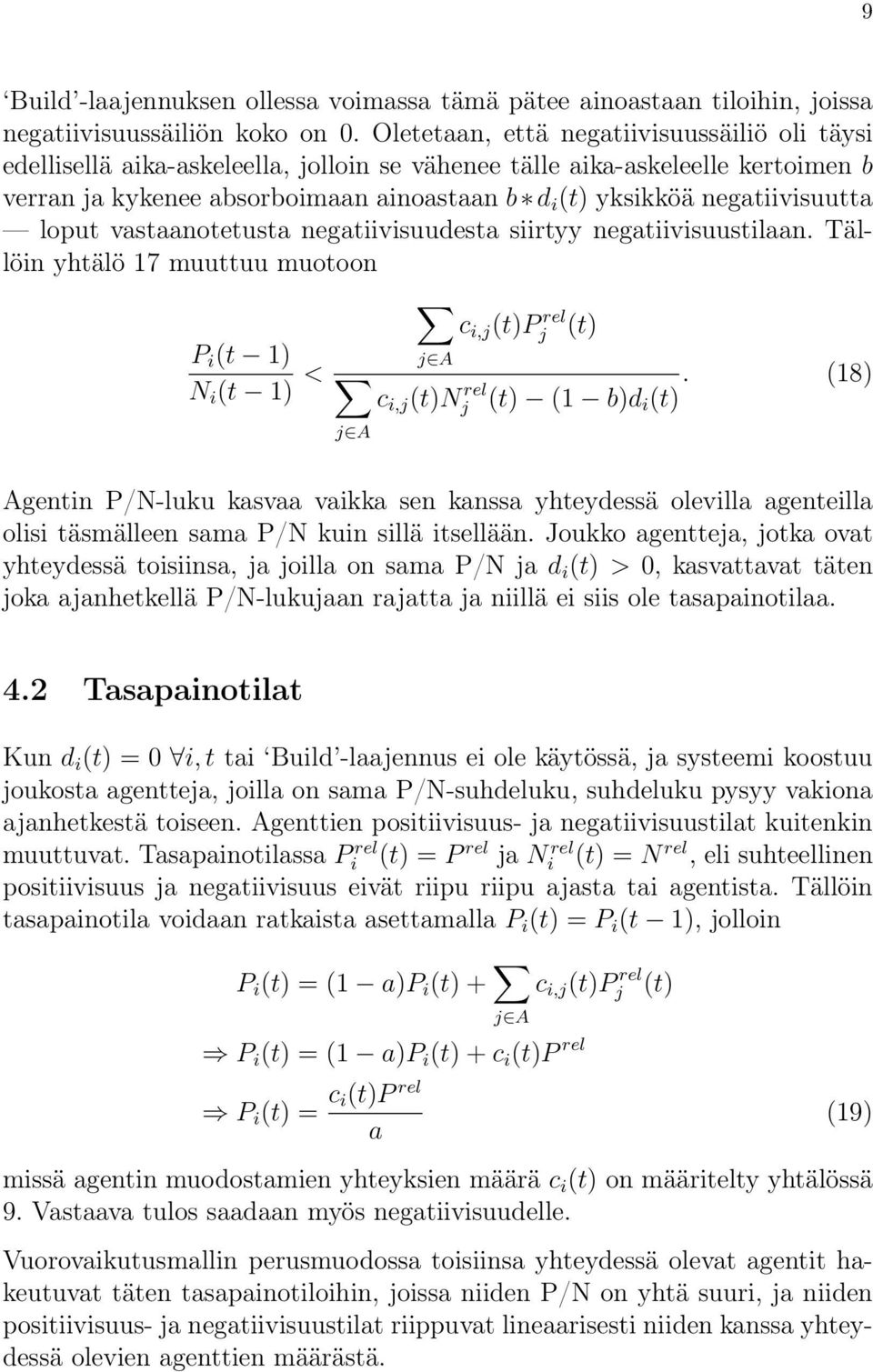 negatiivisuutta loput vastaanotetusta negatiivisuudesta siirtyy negatiivisuustilaan.