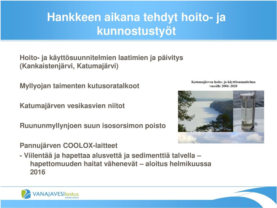 vesikasvien niitot Ruununmyllynjoen suun isosorsimon poisto Pannujärven COOLOX-laitteet -