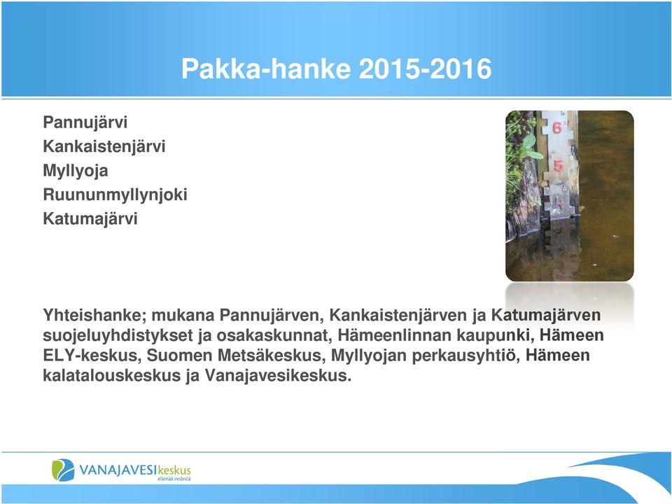 suojeluyhdistykset ja osakaskunnat, Hämeenlinnan kaupunki, Hämeen ELY-keskus,