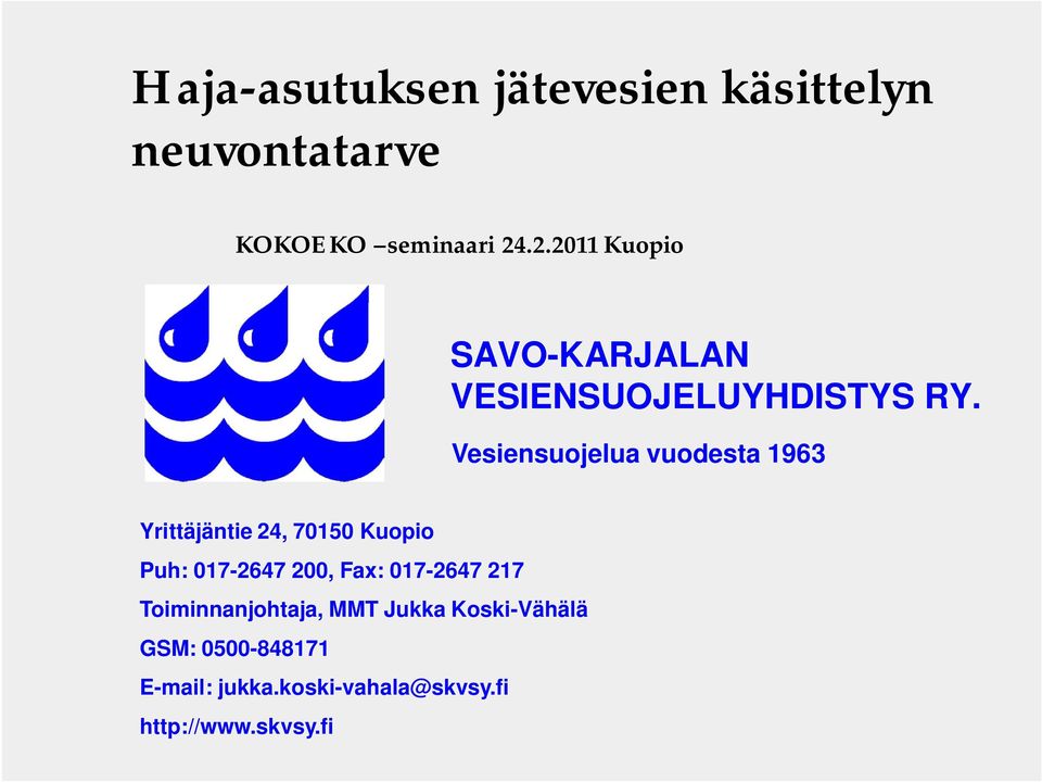 70150 Kuopio Puh: 017-2647 200, Fax: 017-2647 217 Toiminnanjohtaja, MMT Jukka