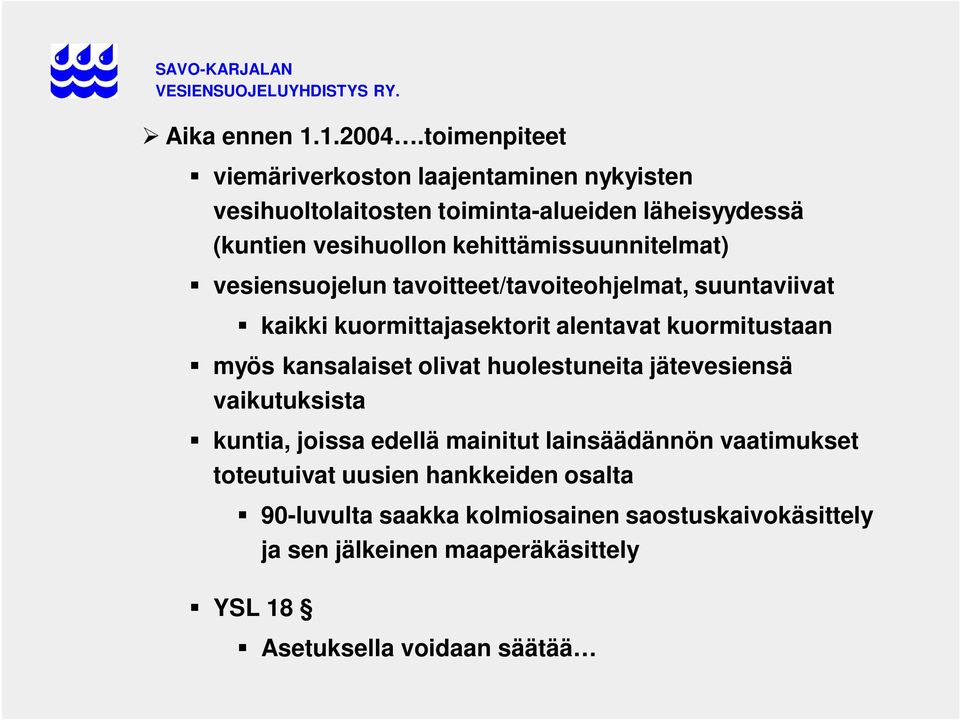 kehittämissuunnitelmat) vesiensuojelun tavoitteet/tavoiteohjelmat, suuntaviivat kaikki kuormittajasektorit alentavat kuormitustaan myös