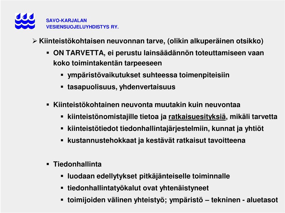 tietoa ja ratkaisuesityksiä, mikäli tarvetta kiinteistötiedot tiedonhallintajärjestelmiin, kunnat ja yhtiöt kustannustehokkaat ja kestävät ratkaisut