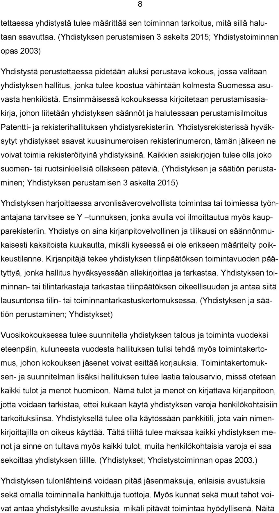 kolmesta Suomessa asuvasta henkilöstä.