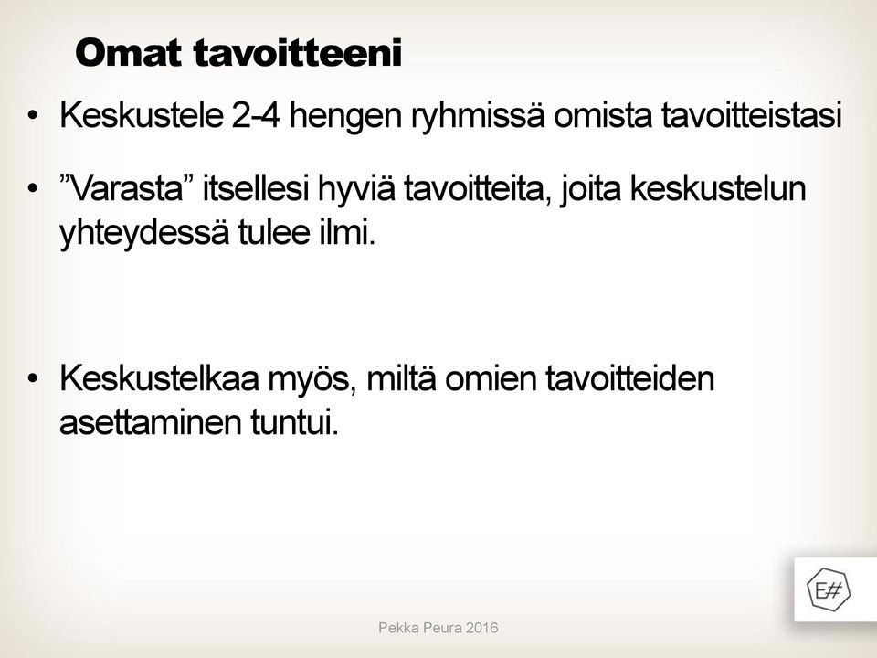 tavoitteita, joita keskustelun yhteydessä tulee ilmi.