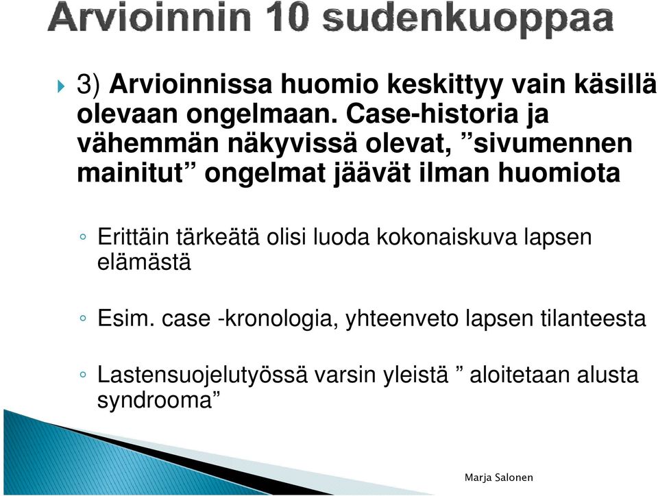 ilman huomiota Erittäin tärkeätä olisi luoda kokonaiskuva lapsen elämästä Esim.