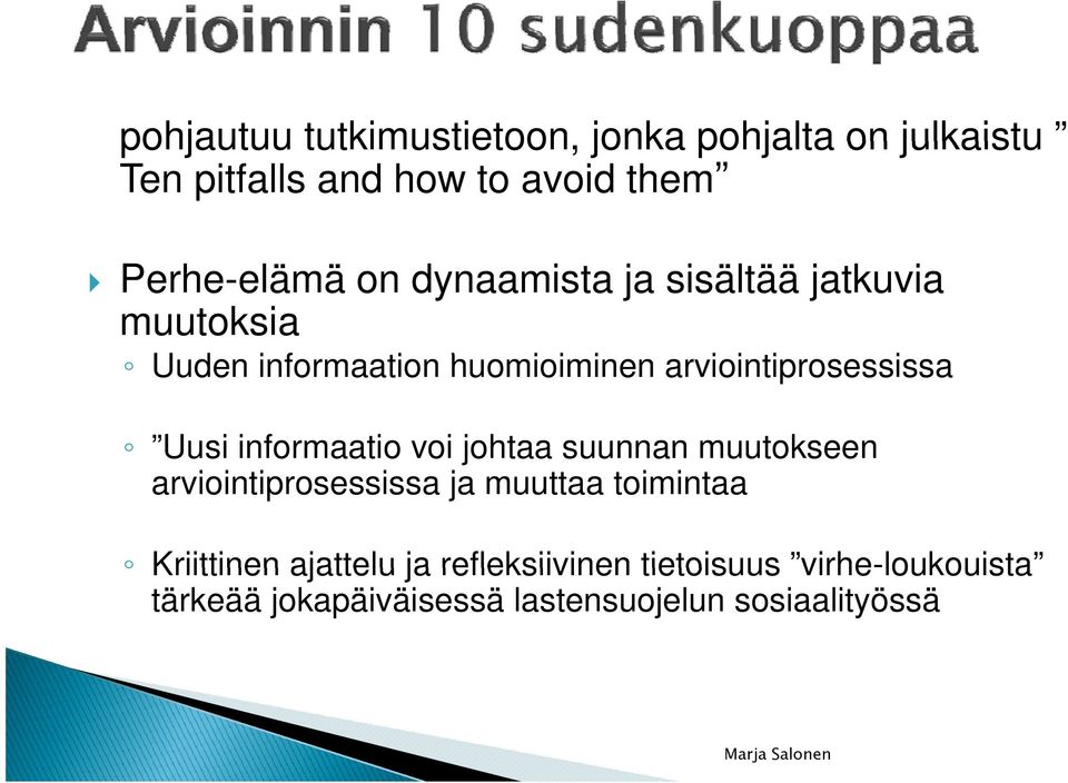 i Uusi informaatio voi johtaa suunnan muutokseen arviointiprosessissa ja muuttaa toimintaa Kriittinen