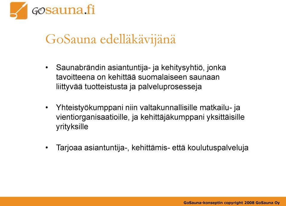 Yhteistyökumppani niin valtakunnallisille matkailu- ja vientiorganisaatioille, ja