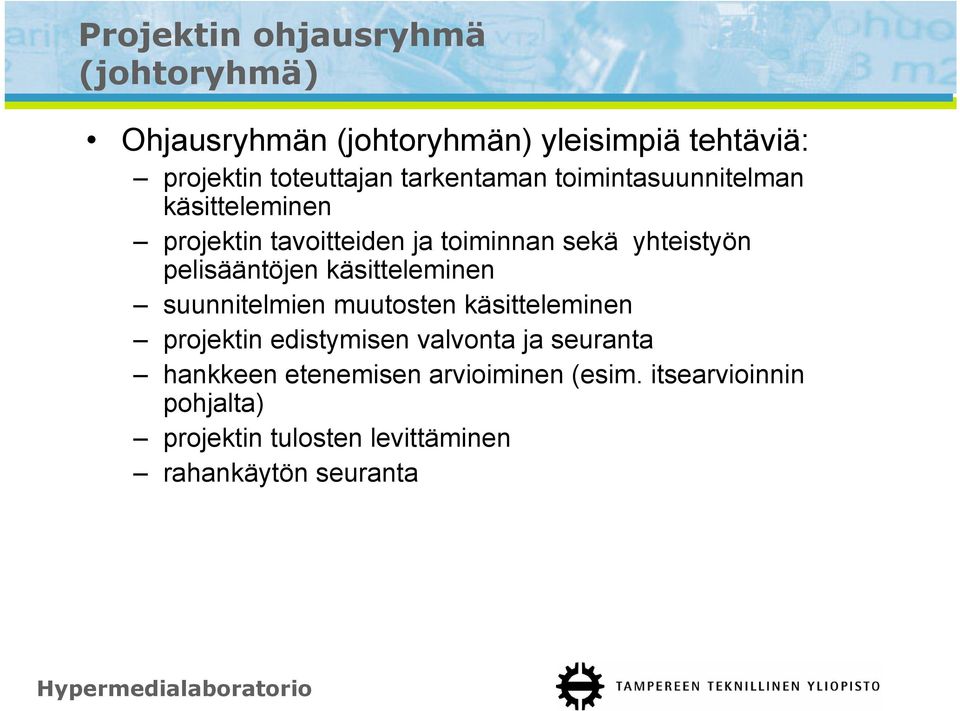 pelisääntöjen käsitteleminen suunnitelmien muutosten käsitteleminen projektin edistymisen valvonta ja