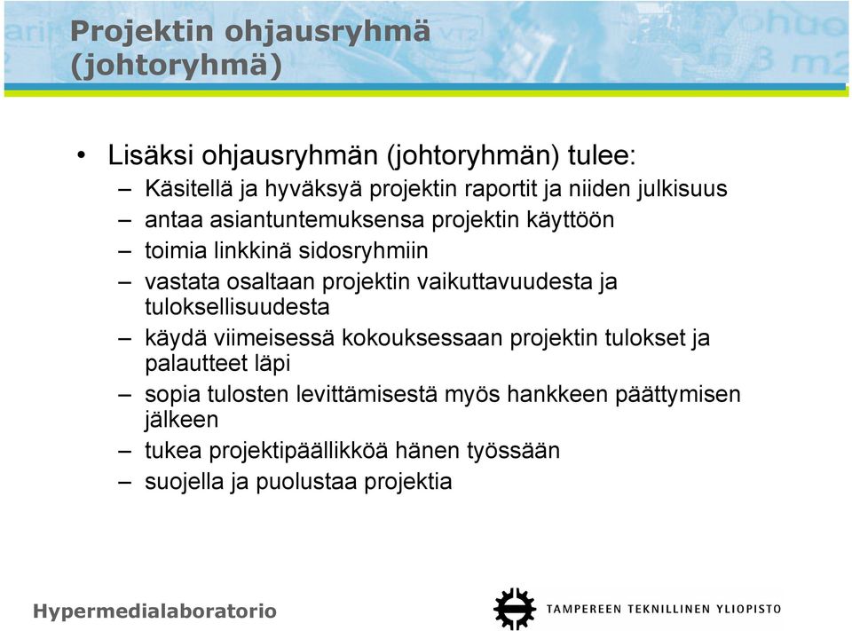 vaikuttavuudesta ja tuloksellisuudesta käydä viimeisessä kokouksessaan projektin tulokset ja palautteet läpi sopia