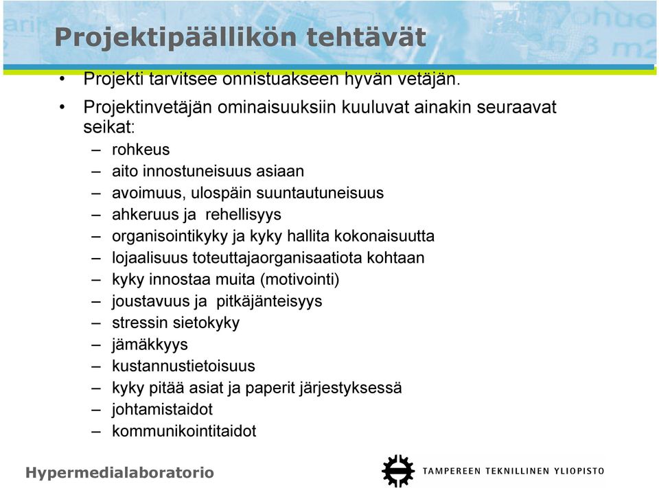 suuntautuneisuus ahkeruus ja rehellisyys organisointikyky ja kyky hallita kokonaisuutta lojaalisuus toteuttajaorganisaatiota