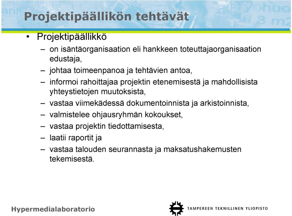 yhteystietojen muutoksista, vastaa viimekädessä dokumentoinnista ja arkistoinnista, valmistelee ohjausryhmän