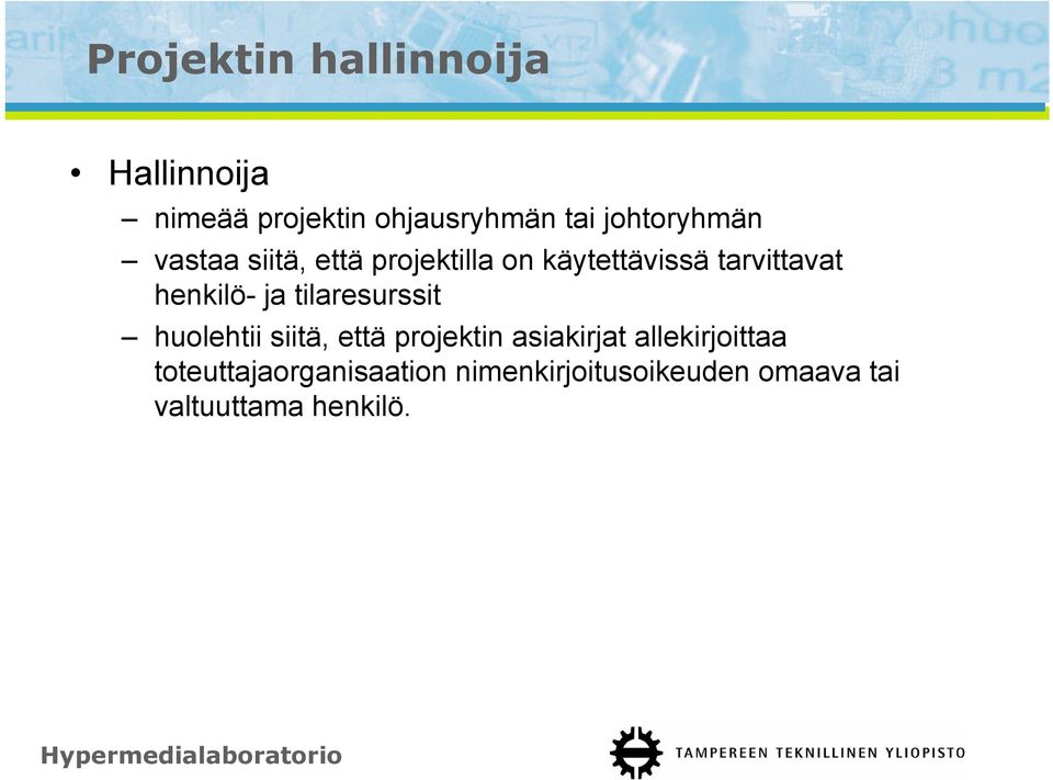 henkilö- ja tilaresurssit huolehtii siitä, että projektin asiakirjat